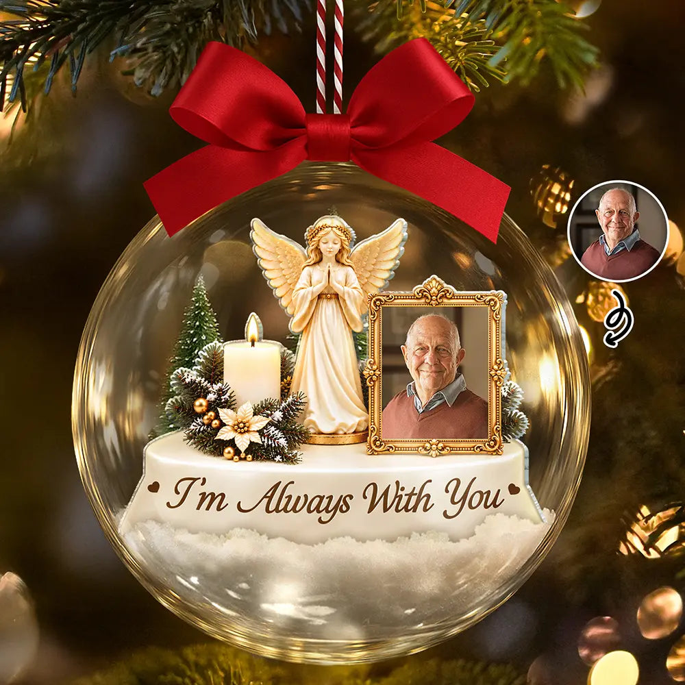 Christmas,Custom Photo,Family,Memorial,Memorial Loved One,Sympathetic,Upload Full Photo - Memorial Sympathy Gifts - Personalized Custom Photo I'm Always With You 3D Acrylic Ball Ornament