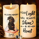 Memorial, Pet Lovers, Dog Lovers, Cat Lovers - Custom Photo Dog Cat Pet Memorial Your Light Will Always Shine In My Heart - Personalized Flameless LED Candle