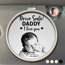 Gift For Wife,Gift For Girlfriend,Gift For Yourself,Gift For Women,Gift For Mother,Gift For Daughter,Gift For Sisters,Gift For Bestie,Gifts For Colleagues,Teacher,Back To School,Top Market,Icon,Cozy - Custom Photo Pencil Sketch Drive Safe Daddy I Love You - Personalized Custom Shaped Car Visor Clip