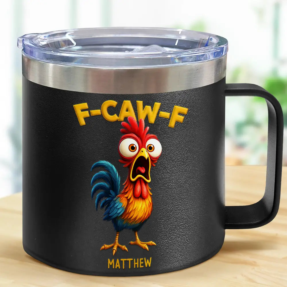 Funny Chicken F-Caw-F - Personalized 14oz Stainless Steel Tumbler With Handle