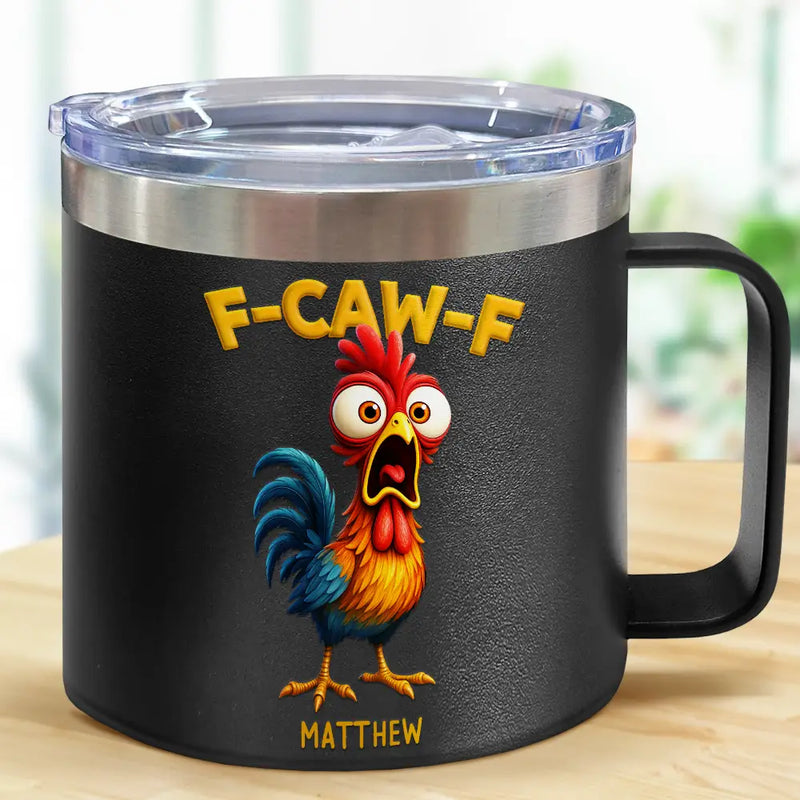 Gift For Yourself,Gifts For Colleagues,Funny - Funny Chicken F-Caw-F - Personalized 14oz Stainless Steel Tumbler With Handle