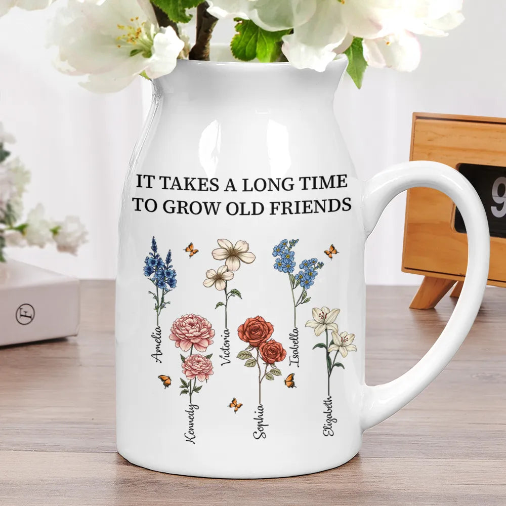 It Takes A Long Time To Grow Old Friends Birth Flowers - Personalized Ceramic Flower Vase