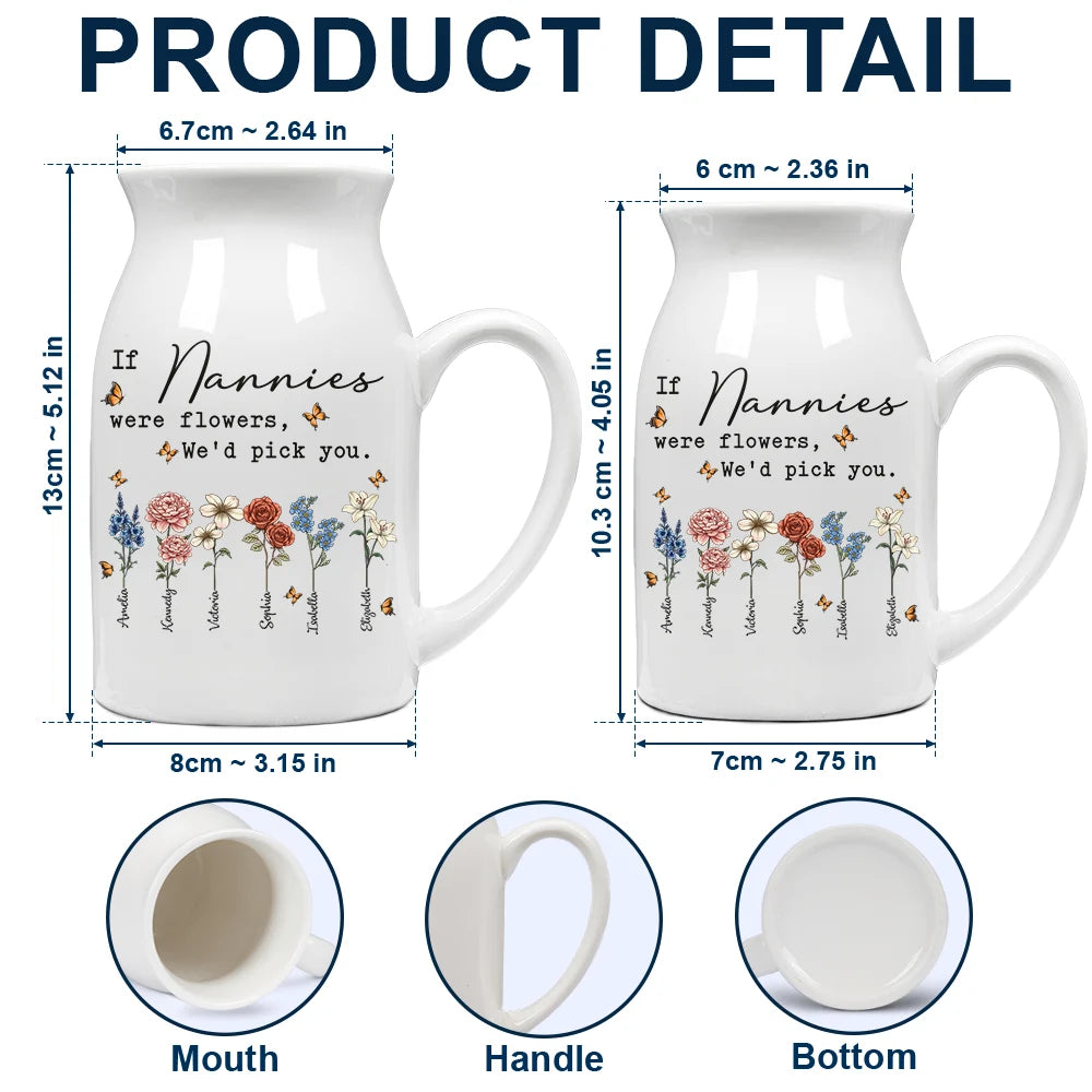 If Nanas Were Flowers I'd Pick You Mom Grandma - Personalized Ceramic Flower Vase