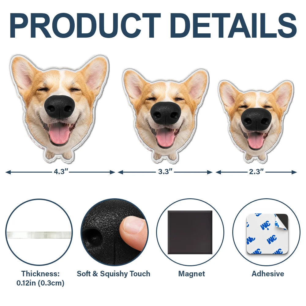 Custom Photo,Art Design,Pet Lovers,Humorous,Photo - Squishy Dog Nose - Custom Photo Funny Dog Nose - Personalized Squishy Acrylic Fridge Magnet
