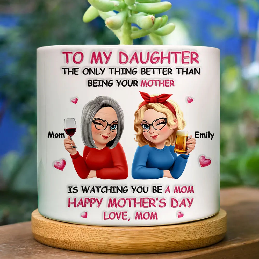 Mom - Daughters (Adult),Gift For Daughter,Love - 3D Effect The Only Thing Better Than Being Your Mother Grandma - Personalized Ceramic Plant Pot