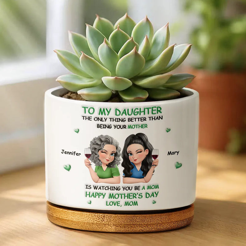 Mom - Daughters (Adult),Gift For Daughter,Love - 3D Effect The Only Thing Better Than Being Your Mother Grandma - Personalized Ceramic Plant Pot