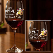 Retirement, Funny, Gift For Yourself, Parents, Gift For Grandparents - I Can Wine All I Want I'm Retired - Personalized Wine Glass