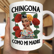 Gift For Bestie,Gift For Sisters,Gift For Yourself,Gift For Women,Happy,Hispanic - Chingona Como Mi Madre Hispanic Woman Latinos - Personalized Mug