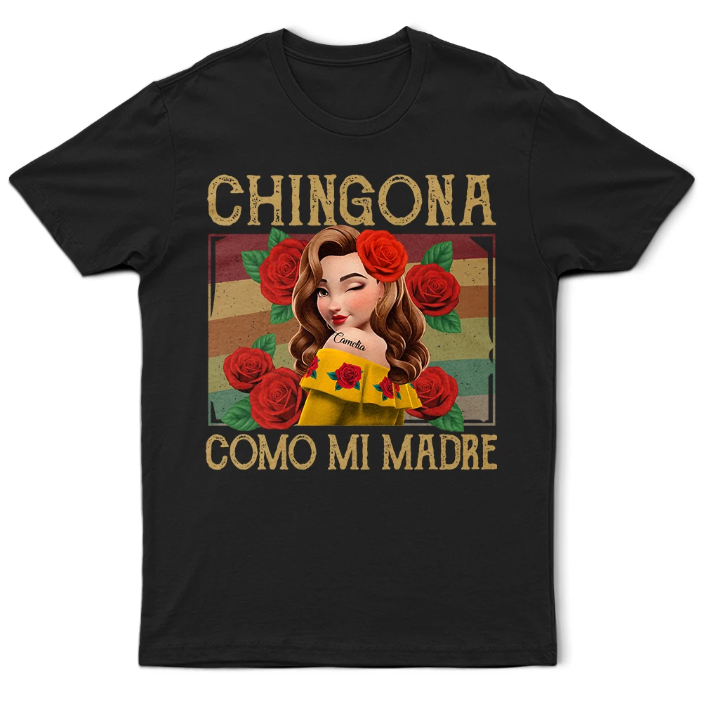 Chingona Como Mi Madre Hispanic Mexican Latina - Personalized T Shirt
