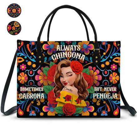 Always Chingona Sometimes Cabrona But Never Pendeja Hispanic - Personalized Leather Bag
