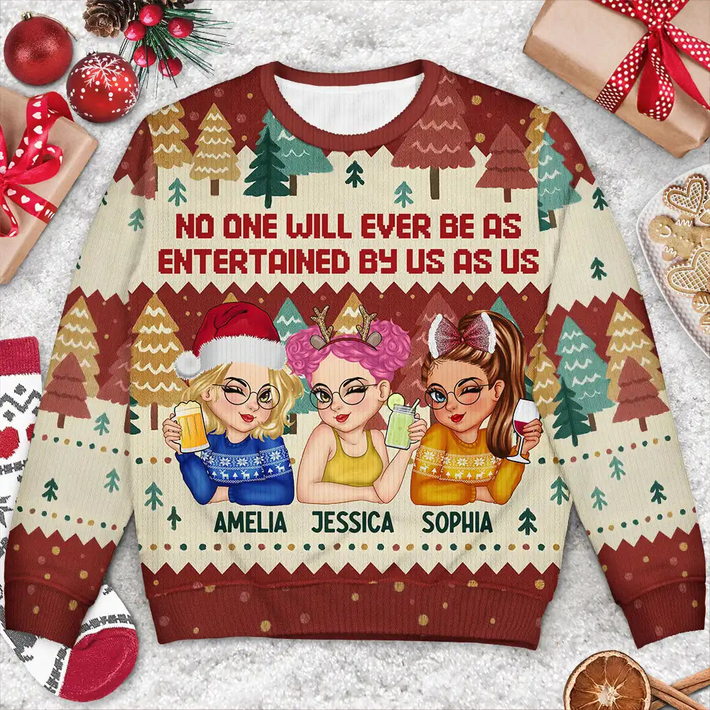 Gift For Bestie,Gift For Sisters,Gift For Women,Gifts For Colleagues,Happy,Christmas - No One Will Ever Be As Entertained By Us As Us - Personalized Unisex Ugly Sweater