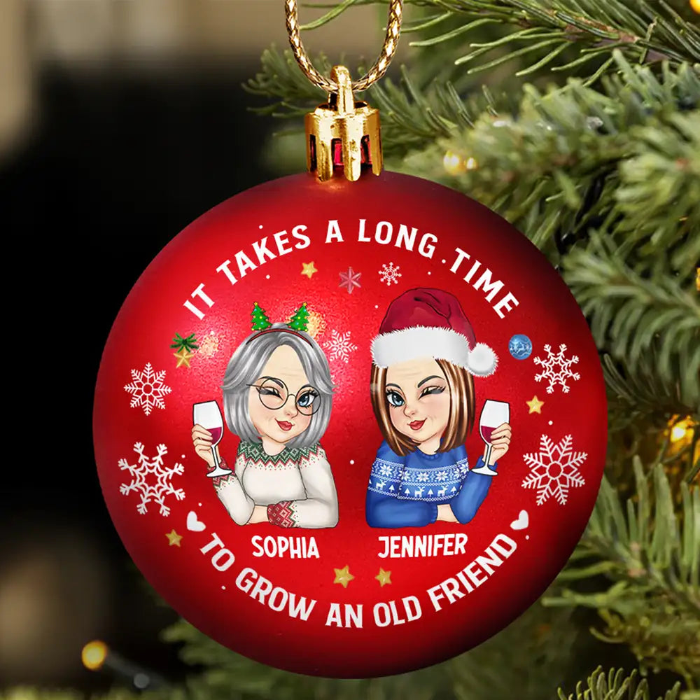 It Takes A Long Time To Grow An Old Friend Christmas - Personalized Ball Ornament