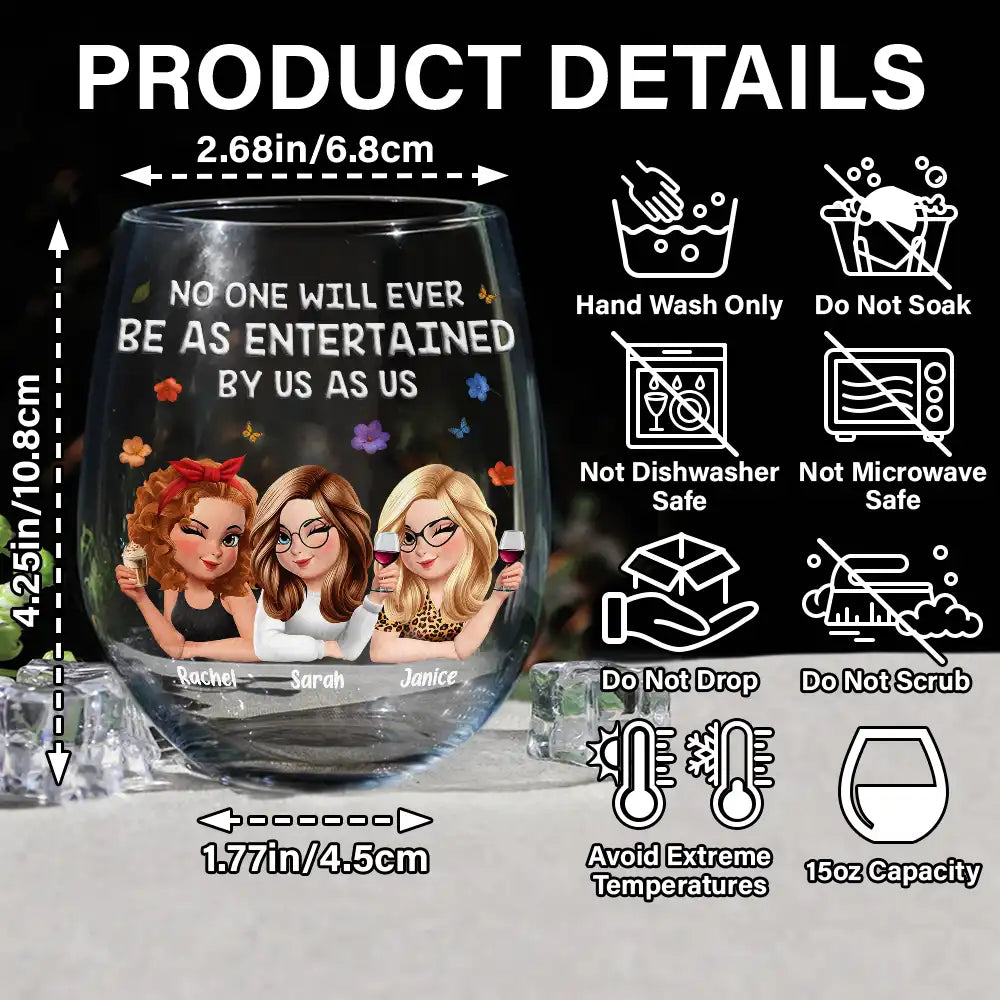 Gift For Bestie,Gifts For Colleagues,Gift For Sisters,Funny,Gift For Sibling - No One Will Ever Be As Entertained By Us As Us 3D Bestie - Personalized Stemless Wine Glass