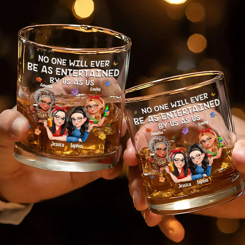 Gift For Bestie,Gifts For Colleagues,Gift For Sisters,Funny,Gift For Sibling - No One Will Ever Be As Entertained By Us As Us 3D Bestie - Personalized Whiskey Glass