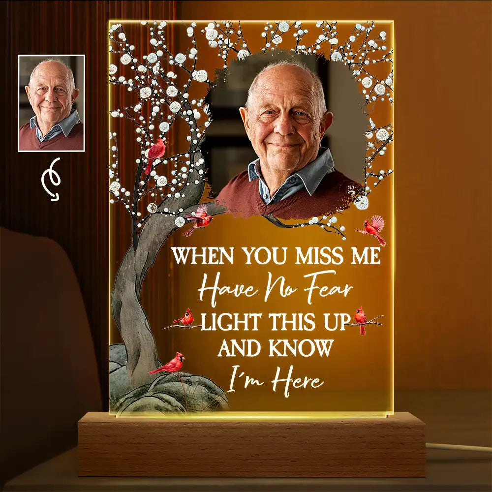 Memorial,Family,Parents,Gift For Grandparents,Sad - Custom Photo When You Miss Me Have No Fear Memorial - Personalized 3D Led Light Wooden Base