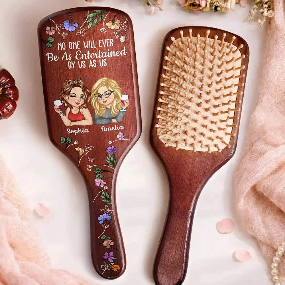 No One Will Ever Be As Entertained By Us As Us Bestie - Personalized Wooden Hair Brush