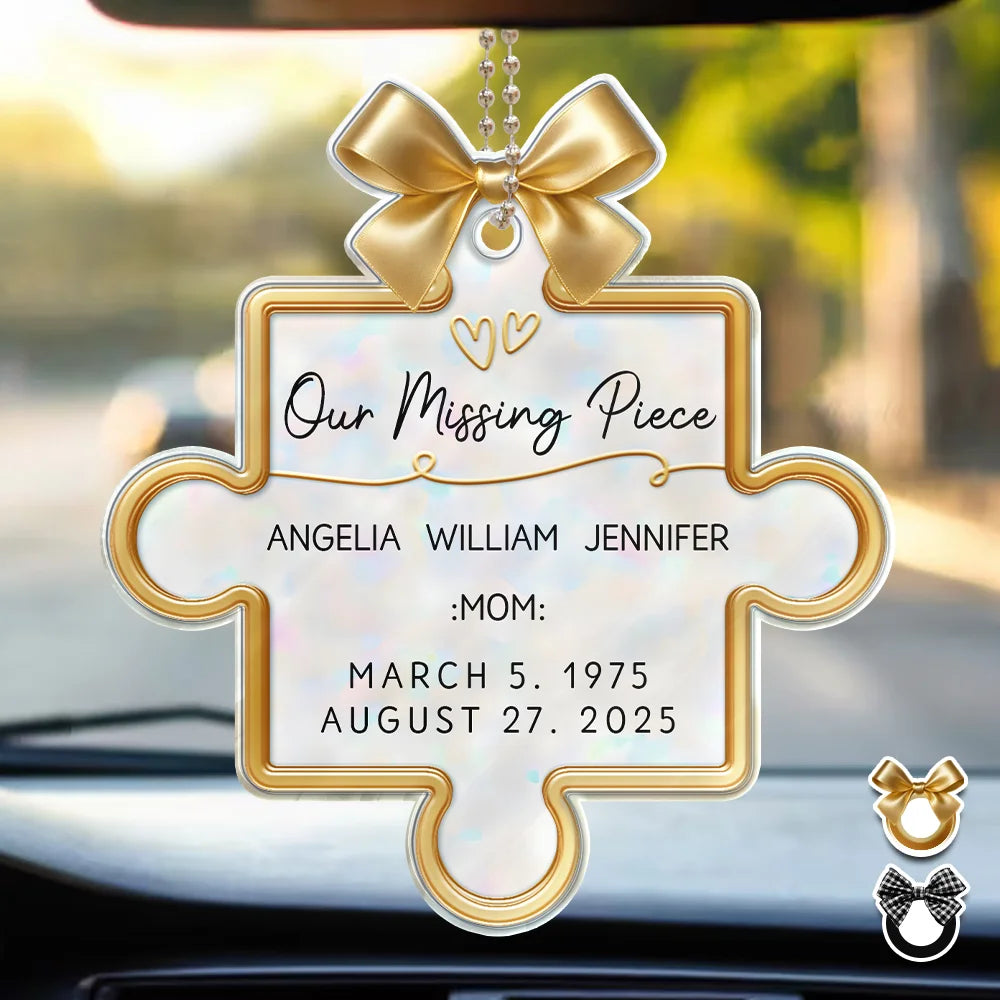 Memorial Our Missing Piece 3D Effect - Personalized Acrylic Car Hanger