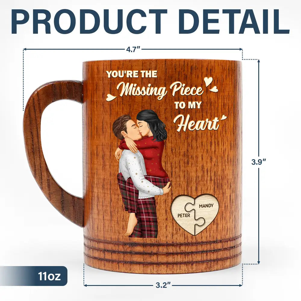 Gift For Couples,Gift For Husband,Gift For Wife,Gift For Boyfriend,Gift For Girlfriend - Missing Piece To My Heart - Personalized Wooden Mug