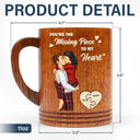 Gift For Couples,Gift For Husband,Gift For Wife,Gift For Boyfriend,Gift For Girlfriend - Missing Piece To My Heart - Personalized Wooden Mug