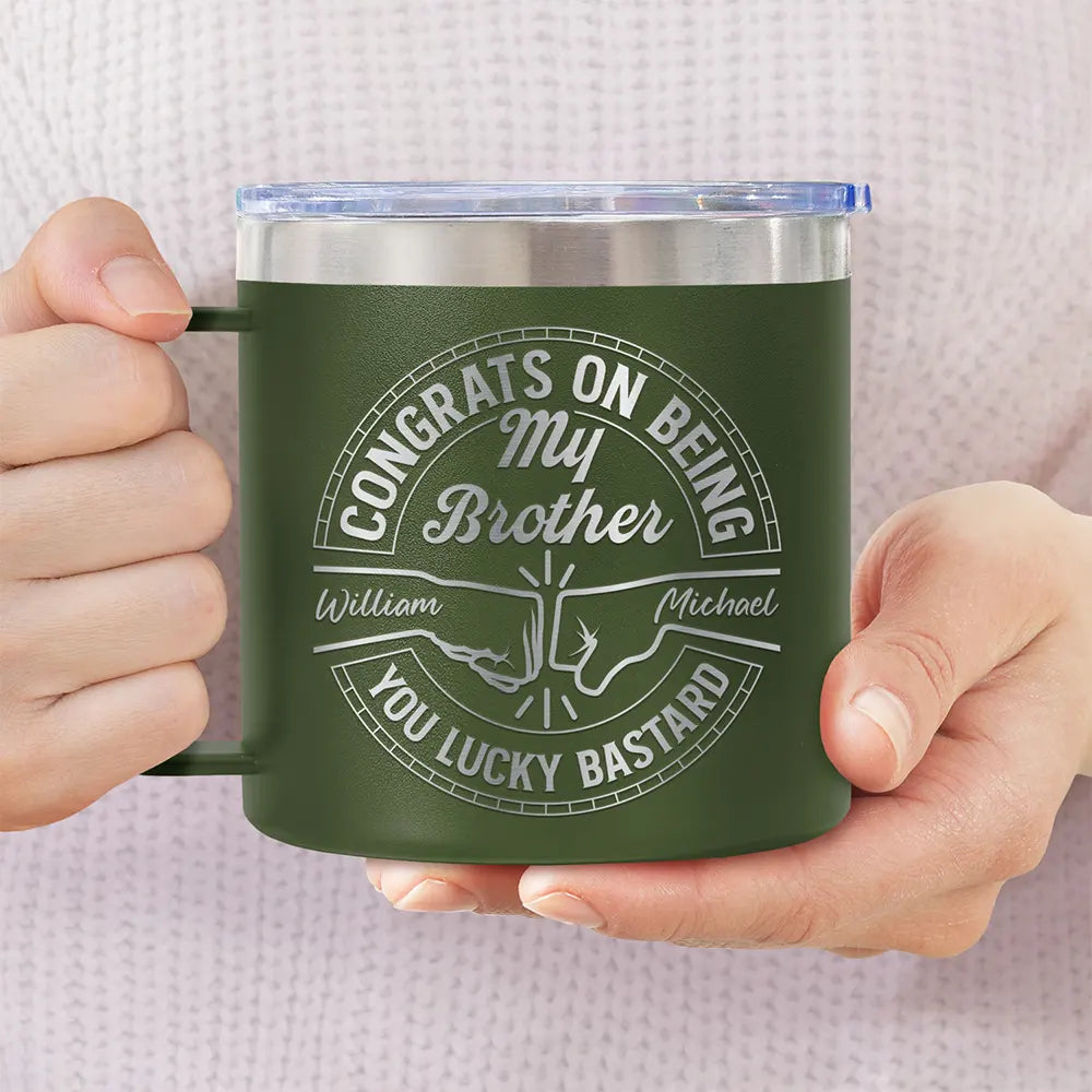 Gift For Brothers, Gift For Bestie, Gift For Men - Congrats On Being My Brother You Lucky Man - Personalized 14oz Stainless Steel Tumbler With Handle