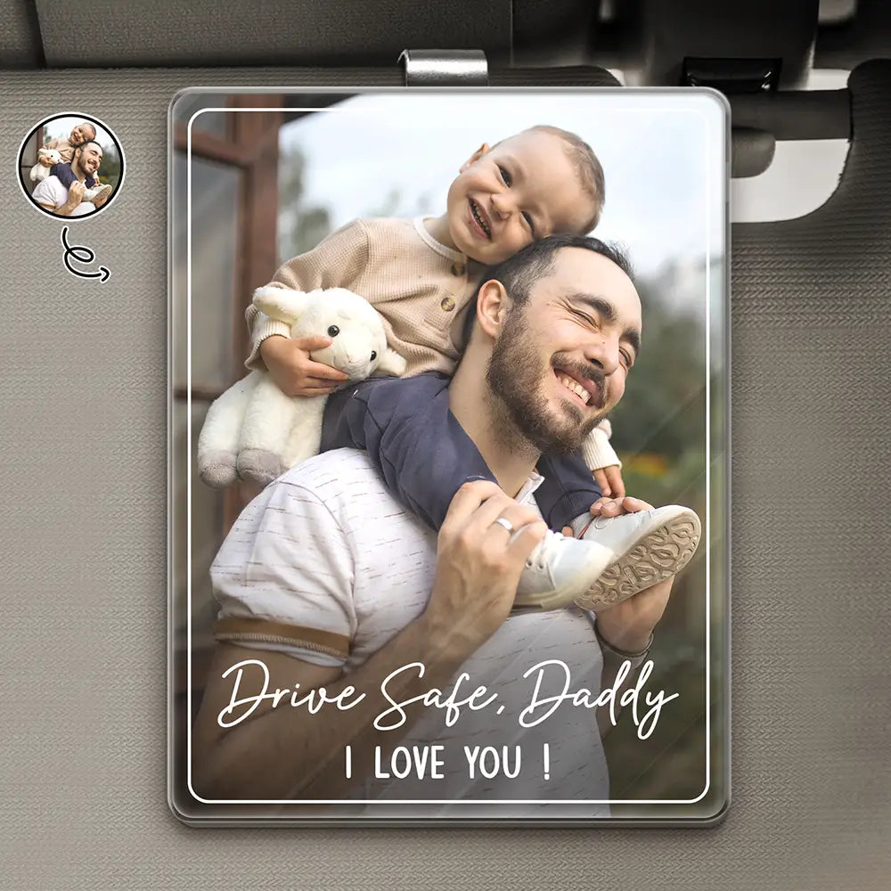 Custom Photo Drive Safe We Love You - Personalized Custom Shaped Acrylic Car Visor Clip