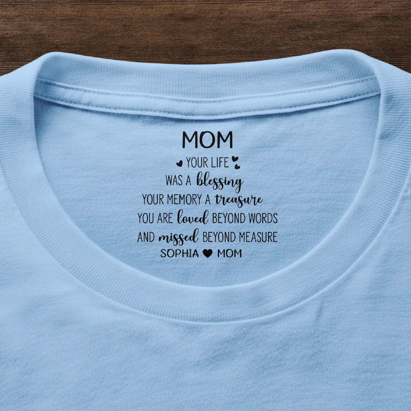Sad,Gift For Yourself,Memorial,Gift For Women,Gift For Men,Gift For Son,Gift For Daughter - Mom Dad Your Life Was A Blessing - Personalized T Shirt