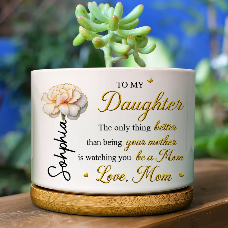 Gift For Daughter,Mom - Daughters (Adult),Gift For Women,Happy,Love - Mom Daughter The Only Thing Better Than Being Your Mother - Personalized Ceramic Plant Pot
