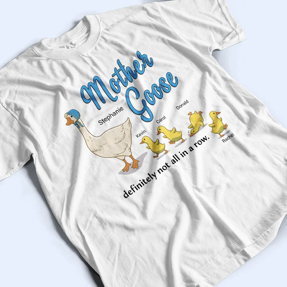 Gift For Mother,Funny - Mother Goose Definitely Not All In A Row - Personalized T Shirt