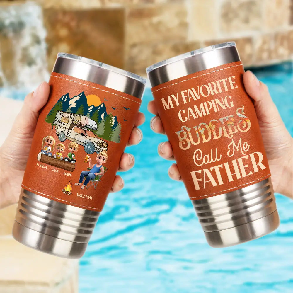 Gift For Men, Gift For Father, Dad's Hobby, Camping, Dad - Daughters (Young), Dad - Sons, Dad - Children, Happy - My Favorite Camping Buddies - Personalized Leather Tumbler