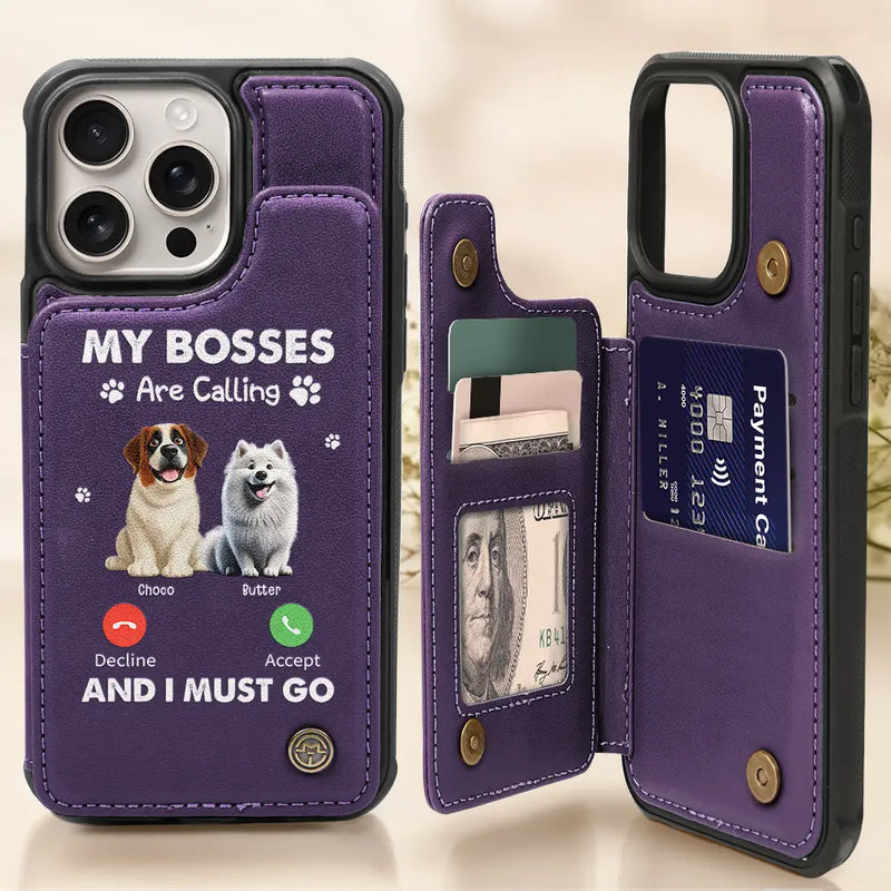 Pet Lovers,Pet Mom,Pet Dad,Dog Lovers,Dog Mom,Dog Dad - My Bosses Are Calling And I Must Go - Personalized Leather Flip Wallet Phone Case
