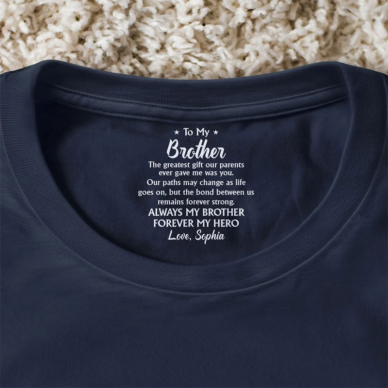 Gift For Brothers, Gift For Sisters, Gift For Women, Gift For Men, Happy, Top Market - My Brother The Greatest Gift Our Parents Ever Gave Me - Personalized T Shirt