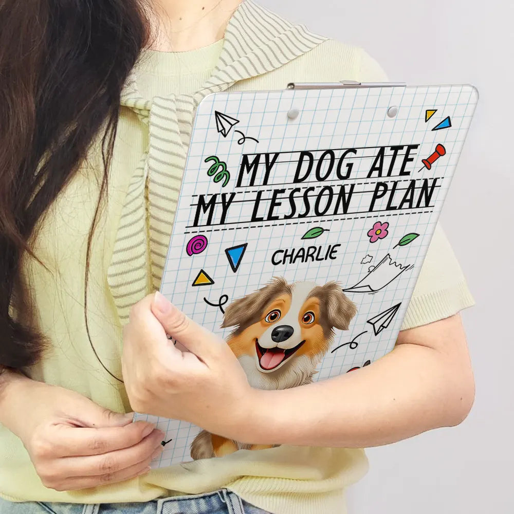Teacher,Pet Lovers,Pet Mom,Pet Dad,Dog Lovers,Dog Mom,Dog Dad,Funny - My Dog Ate My Lesson Plan - Personalized Acrylic Clipboard