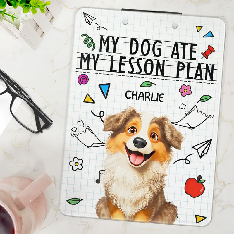 Teacher,Pet Lovers,Pet Mom,Pet Dad,Dog Lovers,Dog Mom,Dog Dad,Funny - My Dog Ate My Lesson Plan - Personalized Acrylic Clipboard
