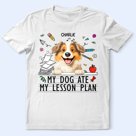 My Dog Ate My Lesson Plan - Personalized T Shirt