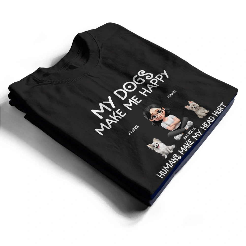 Dog Lovers,Funny - My Dog Make Me Happy - Personalized T Shirt