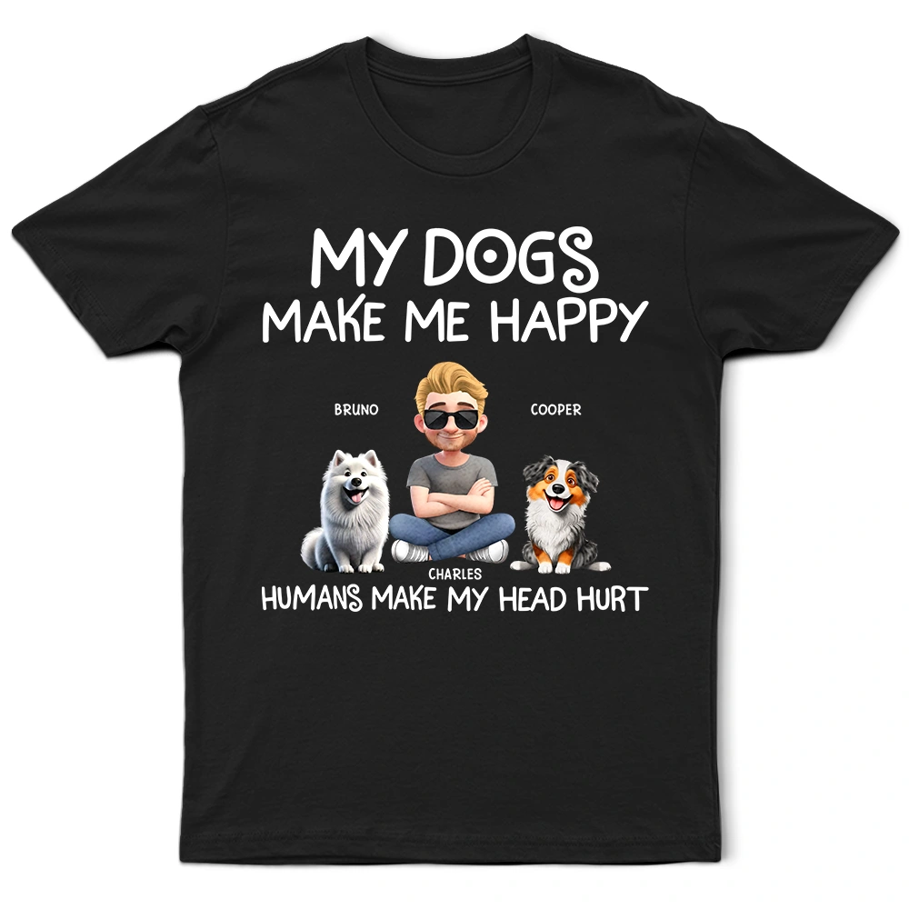 Dog Lovers,Funny - My Dog Make Me Happy - Personalized T Shirt