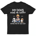 Dog Lovers,Funny - My Dog Make Me Happy - Personalized T Shirt