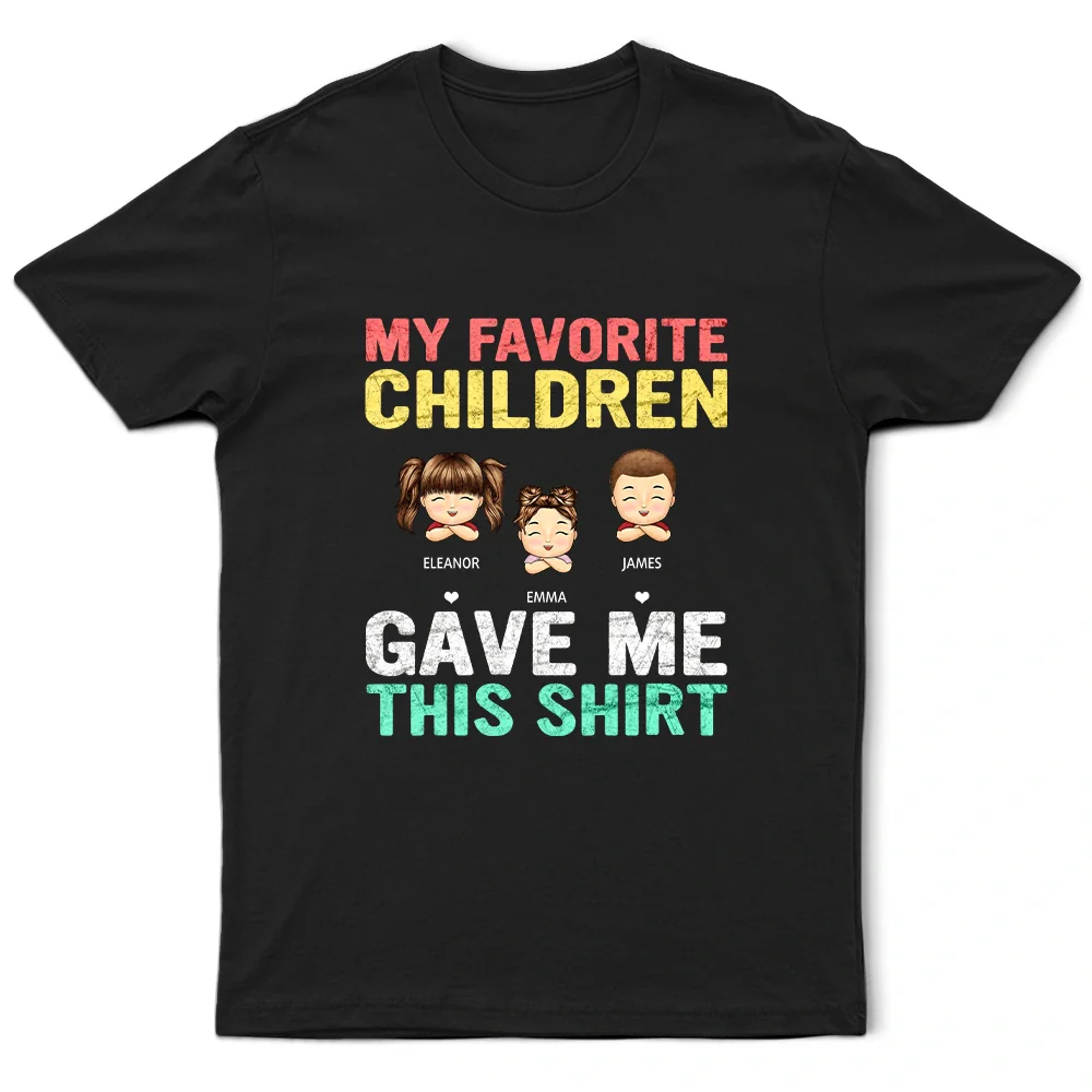 Gift For Husband, Parents, Gift For Men, Gift For Uncle, Grandpa - Grandkids, Gift For Father, Dad - Children, Gift For Grandparents, Love, Happy, Gift For Women, Gift For Aunt, Gift For Grandpa, Gift For Mother - My Favorite Children Gave Me This Shirt - Personalized T Shirt