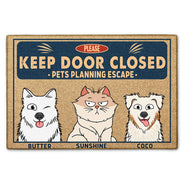 Please Keep Door Closed Pets Planning Escape - Home Decor Gift For Pet Lovers, Dog Lovers, Cat Lovers - Personalized Doormat