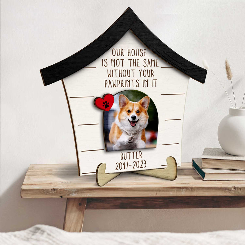 Custom Photo Dog Cat Our House Is Not The Same Without Your Pawprints - Pet Memorial Gift - Personalized 2-Layered Wooden Plaque With Stand