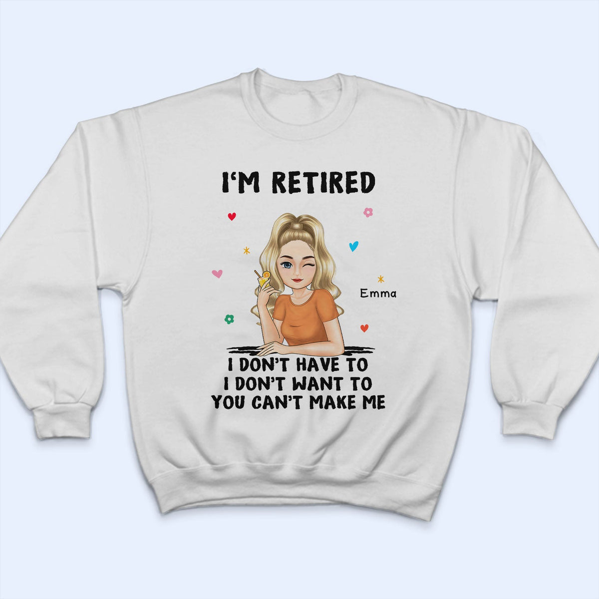 I'm Retired You Can't Make Me - Retirement Gift - Personalized T Shirt