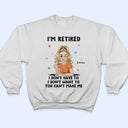 I'm Retired You Can't Make Me - Retirement Gift - Personalized T Shirt