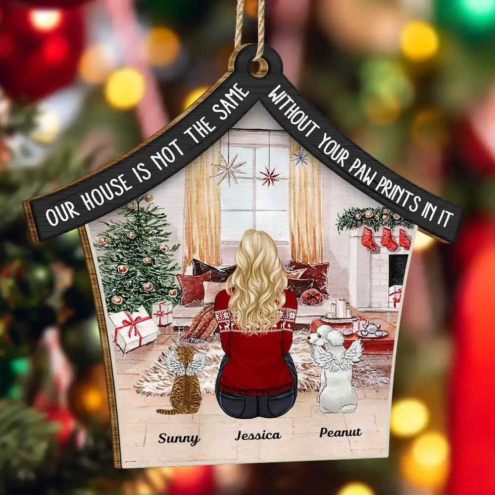 Our House Is Not The Same Without Your Paw Prints Memorial Dog Cat Christmas - Personalized Custom Shaped Wooden Ornament