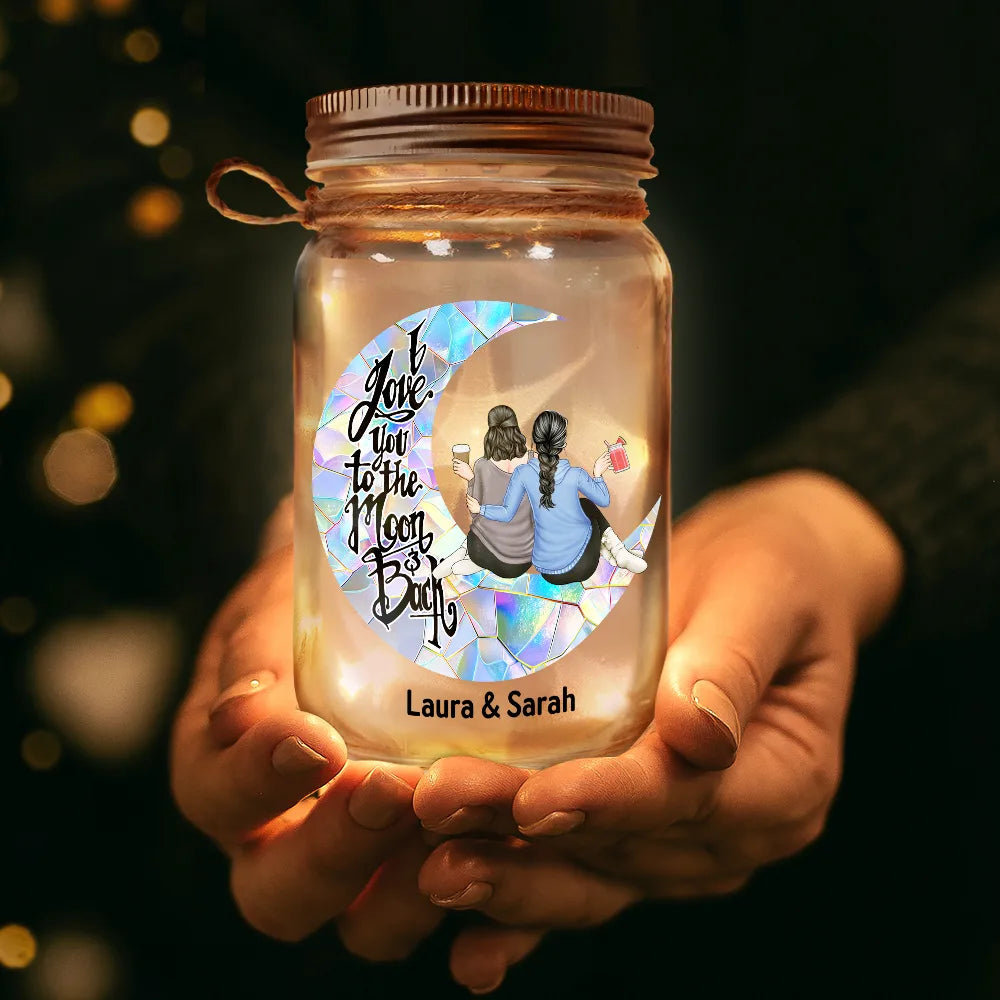 Gift For Bestie, Gift For Sisters, Gift For Women - Besties I Love You To The Moon & Back - Personalized Mason Jar Light