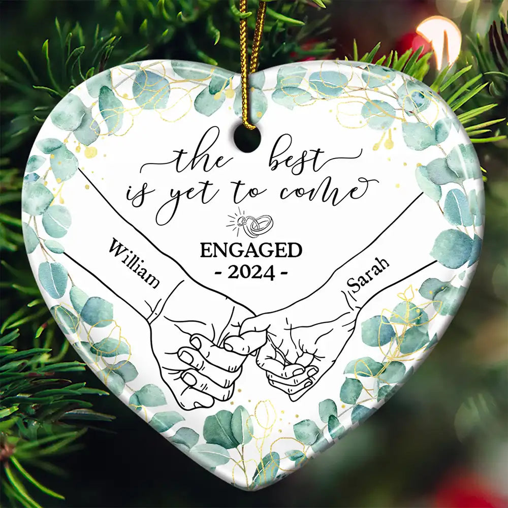 Newly Engaged Couple Holding Hands The Best Is Yet To Come - Personalized Heart Ceramic Ornament