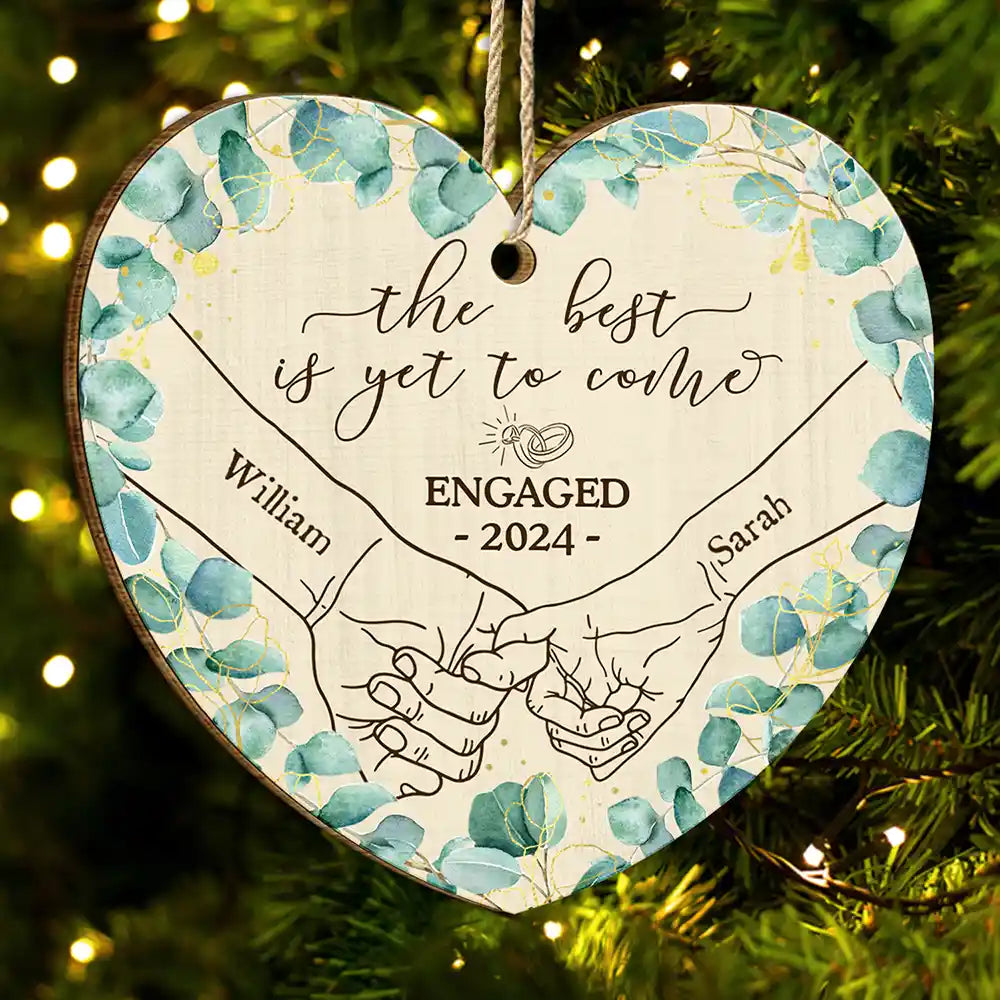 Newly Engaged Couple Holding Hands The Best Is Yet To Come - Personalized Custom Shaped Wooden Ornament