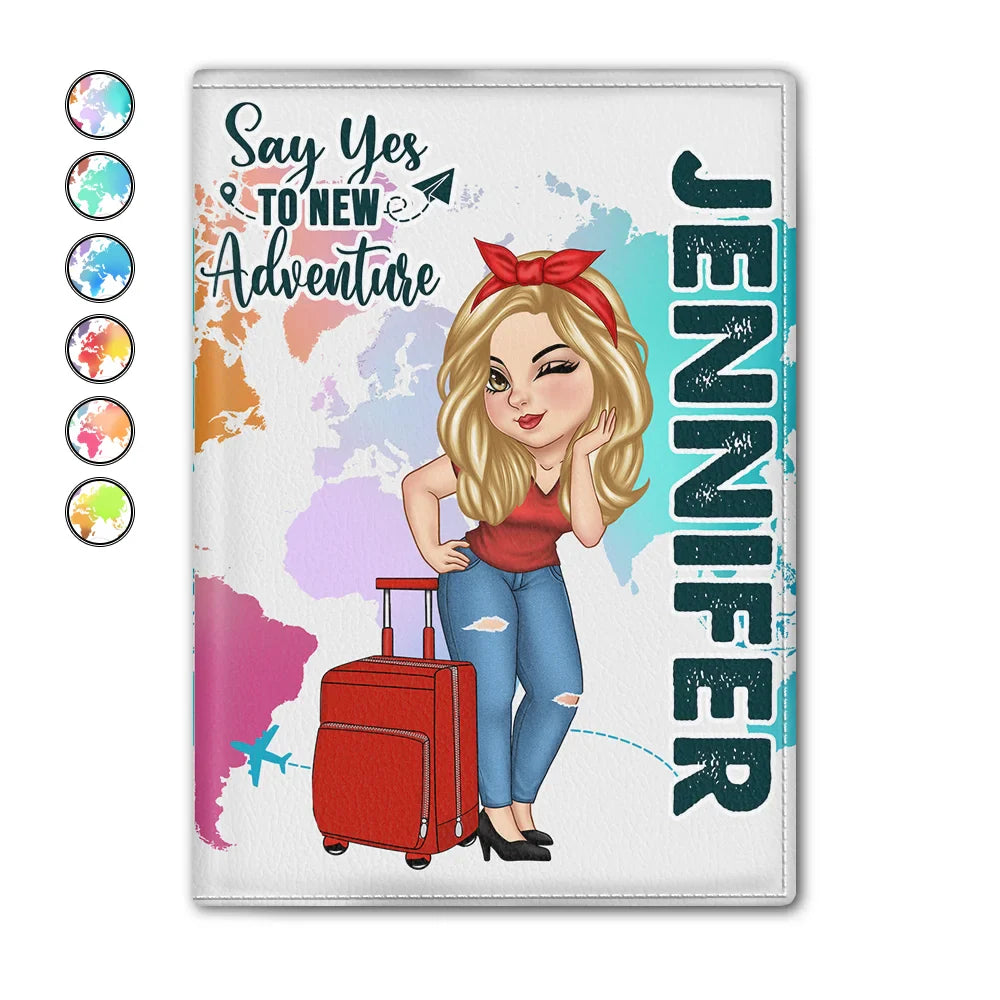 Say Yes To New Adventure Travel Lover - Personalized Passport Cover, Passport Holder
