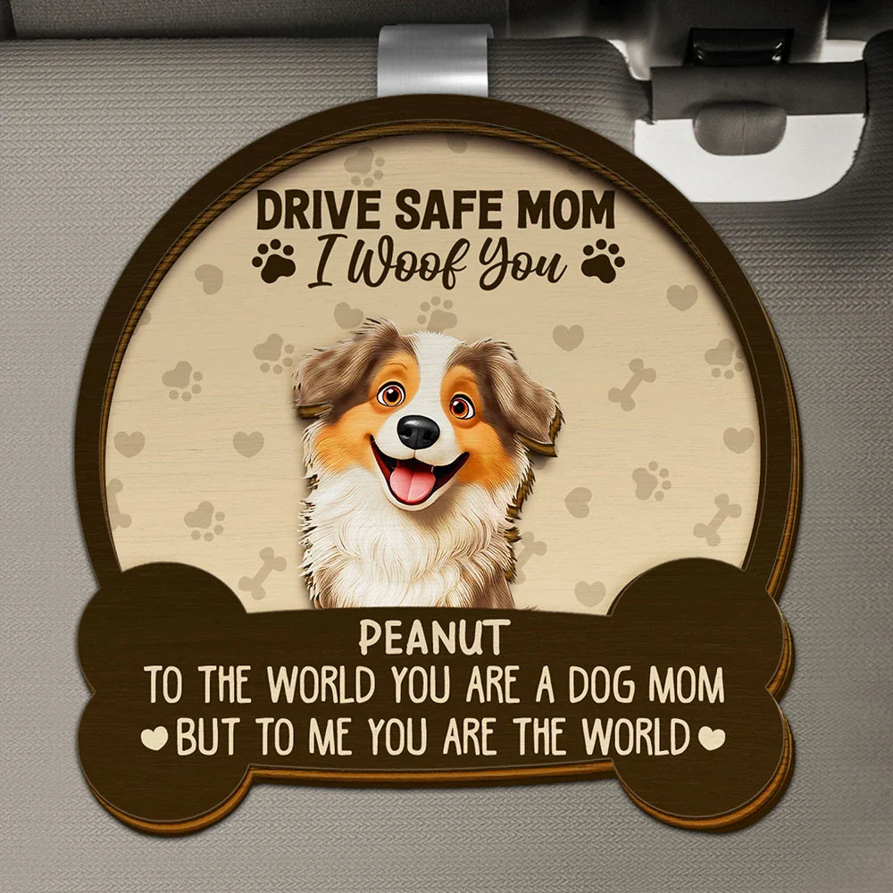Dog Lovers,Dog Mom,Dog Dad - Drive Safe Mom Dad 3D Effect Dog - Personalized Custom Shaped Car Visor Clip