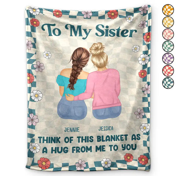 A Hug From Me To You Sister Bestie - Personalized Fleece Blanket, Sherpa Blanket