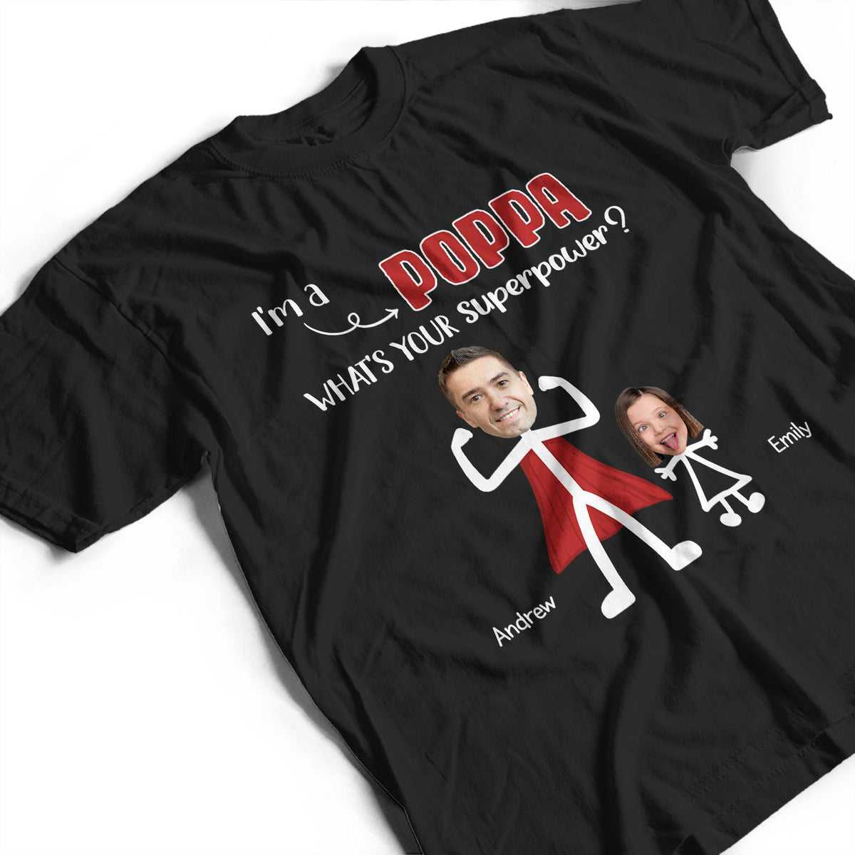 Custom Photo I'm A Dad What's Your Superpower - Birthday, Loving Gift For Daddy, Father, Grandpa, Grandfather, Husband - Personalized Custom T Shirt